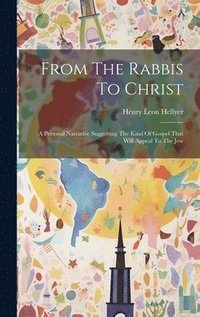 bokomslag From The Rabbis To Christ