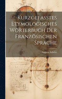 bokomslag Kurzgefasstes etymologisches Wrterbuch der franzsischen Sprache