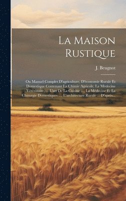 J Beugnot, J. Beugnot - Maison Rustique, Inbunden