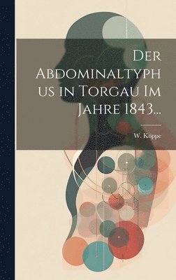 bokomslag Abdominaltyphus in Torgau im Jahre 1843...