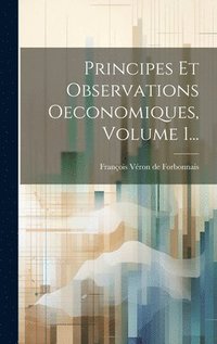 bokomslag Principes Et Observations Oeconomiques, Volume 1...