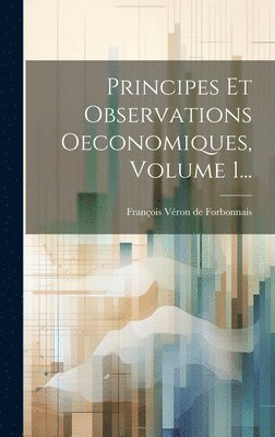 bokomslag Principes Et Observations Oeconomiques, Volume 1...