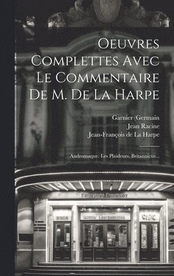 Oeuvres Complettes Avec Le Commentaire De M. De La Harpe 1