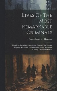 bokomslag Lives Of The Most Remarkable Criminals
