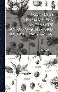 bokomslag Hand- und Lehrbuch fr angehende Naturforscher und Naturaliensammler.