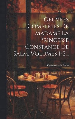 bokomslag Oeuvres Complètes De Madame La Princesse Constance De Salm, Volumes 1-2...