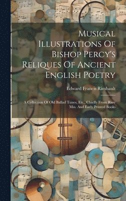 bokomslag Musical Illustrations Of Bishop Percy's Reliques Of Ancient English Poetry