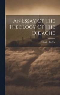 bokomslag Essay Of The Theology Of The Didache