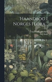 bokomslag Haandbog I Norges Flora...