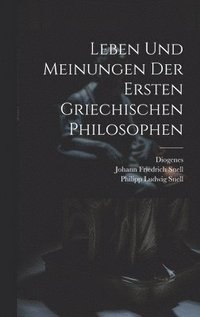 bokomslag Leben und Meinungen der ersten griechischen Philosophen