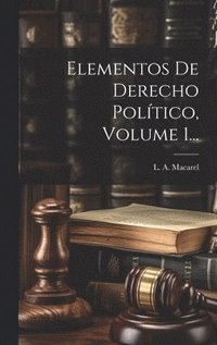 bokomslag Elementos De Derecho Político, Volume 1...
