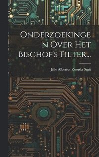 bokomslag Onderzoekingen Over Het Bischof's Filter...