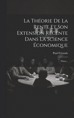 bokomslag Théorie De La Rente Et Son Extension Récente Dans La Science Économique