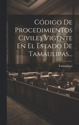 bokomslag Cdigo De Procedimientos Civiles Vigente En El Estado De Tamaulipas...