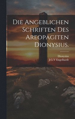 Die angeblichen Schriften des Areopagiten Dionysius. 1