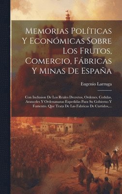 bokomslag Memorias Polticas Y Econmicas Sobre Los Frutos, Comercio, Fbricas Y Minas De Espaa