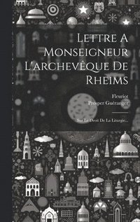 bokomslag Lettre A Monseigneur L'archevque De Rheims