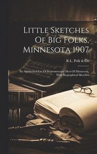 bokomslag Little Sketches Of Big Folks, Minnesota 1907