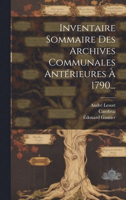 Inventaire Sommaire Des Archives Communales Antrieures  1790... 1