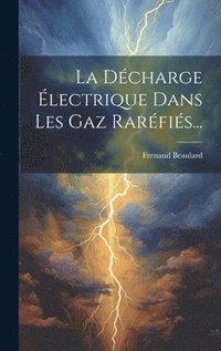 bokomslag La Dcharge lectrique Dans Les Gaz Rarfis...