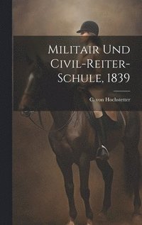 bokomslag Militair und Civil-Reiter-Schule, 1839
