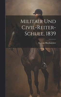 Militair und Civil-Reiter-Schule, 1839 1