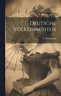 Deutsche Volkstrachten 1