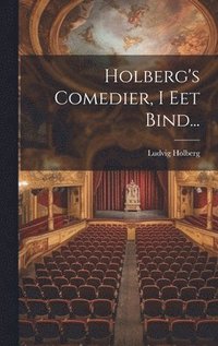 bokomslag Holberg's Comedier, I Eet Bind...