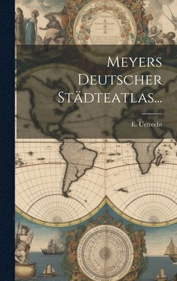 bokomslag Meyers Deutscher Stdteatlas...