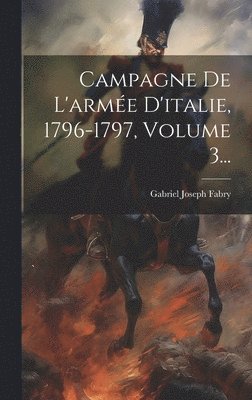 bokomslag Campagne De L'armée D'italie, 1796-1797, Volume 3...