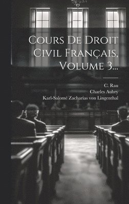 Cours De Droit Civil Franais, Volume 3... 1