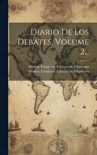 bokomslag Diario De Los Debates, Volume 2...