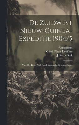 De Zuidwest Nieuw-guinea-expeditie 1904/5 1