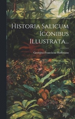 Georgius-Franciscus Hoffmann - Historia Salicum Iconibus Illustrata..., Inbunden