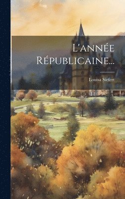 Louisa Siefert - L'année Républicaine..., Inbunden