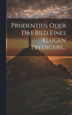 bokomslag Prudentius Oder Das Bild Eines Klugen Predigers...