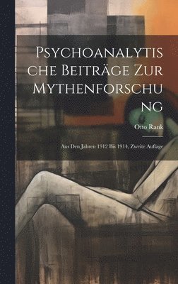Otto Rank - Psychoanalytische Beiträge zur Mythenforschung, Inbunden