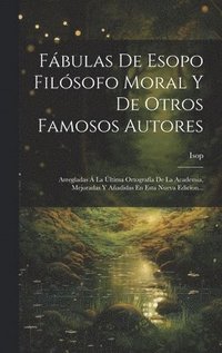 bokomslag Fbulas De Esopo Filsofo Moral Y De Otros Famosos Autores