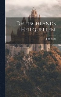 bokomslag Deutschlands Heilquellen.