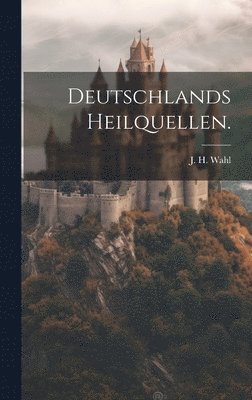 Deutschlands Heilquellen. 1