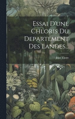 bokomslag Essai D'une Chloris Du Departement Des Landes...