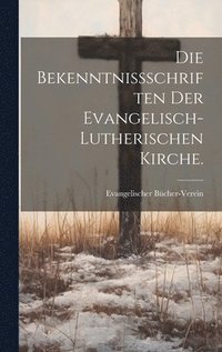 bokomslag Die Bekenntnischriften der evangelisch-lutherischen Kirche.