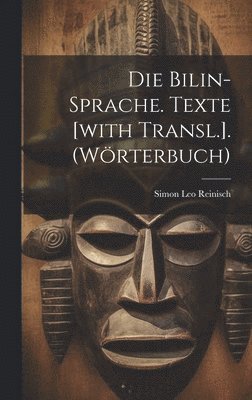 Die Bilin-sprache. Texte [with Transl.]. (wrterbuch) 1