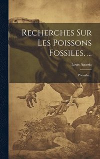 bokomslag Recherches Sur Les Poissons Fossiles, ...: Placoïdes...