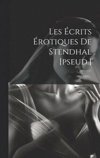 bokomslag Les crits rotiques De Stendhal [pseud.]