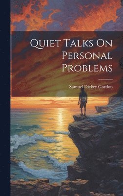 Samuel Dickey Gordon - Quiet Talks On Personal Problems, Inbunden