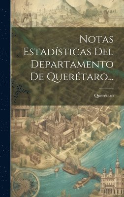 bokomslag Notas Estadsticas Del Departamento De Quertaro...