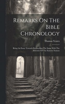 Remarks On The Bible Chronology 1