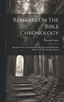 Thomas Yeates - Remarks On The Bible Chronology, Inbunden
