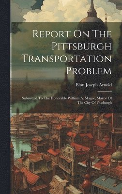 Report On The Pittsburgh Transportation Problem 1